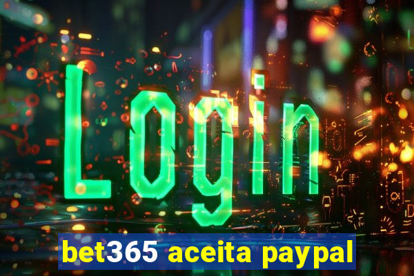 bet365 aceita paypal